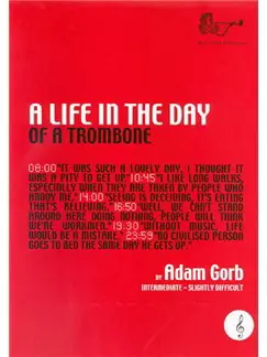 Adam Gorb: A Life in the Day of A Trombone (Treble Clef) Beperkte Voorraad